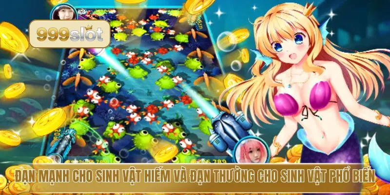 Đạn mạnh cho sinh vật hiếm và đạn thường cho sinh vật phổ biến