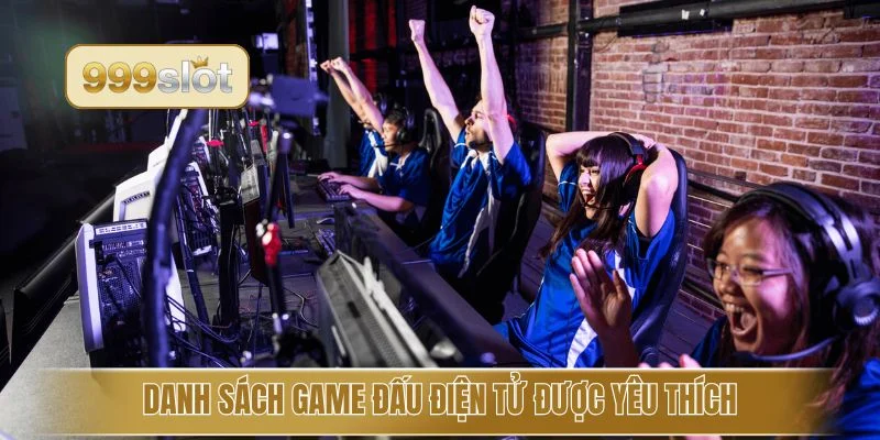 Danh sách game đấu điện tử được yêu thích