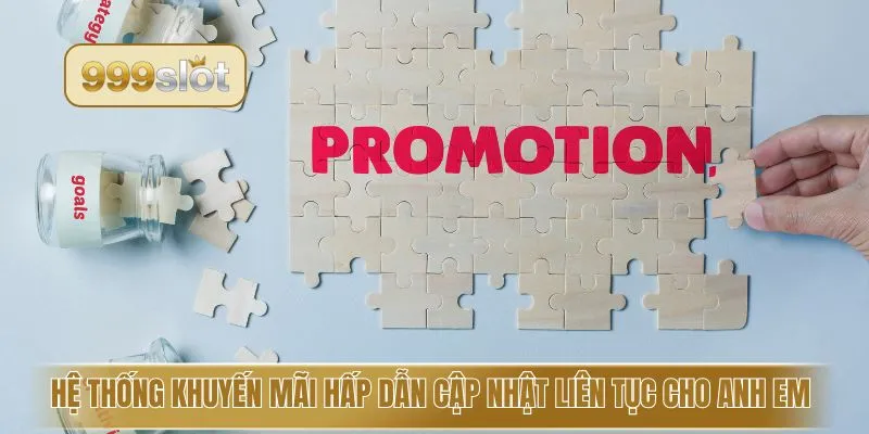 Hệ thống khuyến mãi hấp dẫn cập nhật liên tục cho anh em