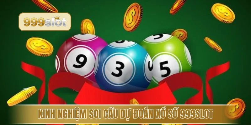 Kinh nghiệm soi cầu dự đoán xổ số 999slot