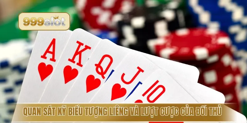 Quan sát kỹ biểu tượng Liêng và lượt cược của đối thủ 