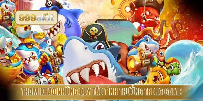 Tham khảo những quy tắc tính thưởng trong game