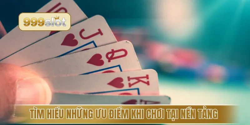 Tìm hiểu những ưu điểm khi chơi tại nền tảng 